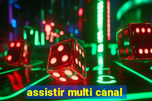 assistir multi canal